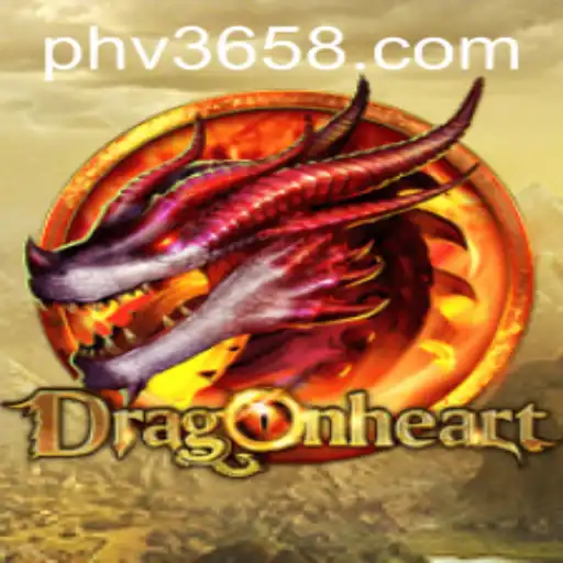 DragonHeart: A New Era of Fantasy Adventure with phv365